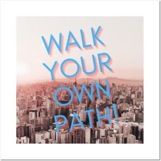 WALK YOUR OWN PATH T SHIRT Posters and Art